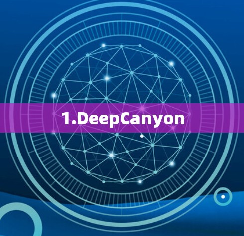 1.DeepCanyon 1.DeepCanyon